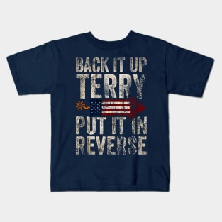 Back It Up Terry Put It In Reverse Funny 4th Of July Kids T-Shirt